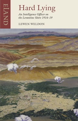 Hard Lying: Eastern Mediterranean, 1914-1919 - Weldon, Lewen