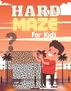 HARD MAZE For Kids: A challenging and fun maze for kids by solving mazes