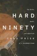 Hard Ninety: The Birth, Death, and Afterlife of a Childhood Dream