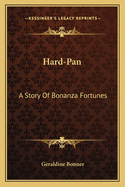 Hard-Pan: A Story of Bonanza Fortunes