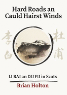 Hard Roads an Cauld Hairst Winds: Li Bai an Du Fu in Scots