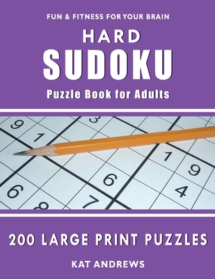Hard Sudoku Puzzle Book for Adults: 200 Large Print Puzzles - Plus, Puzzle Books, and Andrews, Kat