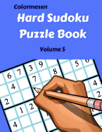 Hard Sudoku Puzzle Book Volume 5: 200 Puzzles
