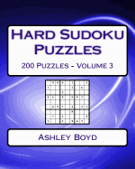 Hard Sudoku Puzzles Volume 3: 200 Hard Sudoku Puzzles for Advanced Players