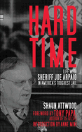 Hard Time: Life with Sheriff Joe Arpaio in Americaa's Toughest Jail