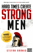 Hard Times Create Strong Men