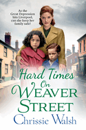 Hard Times on Weaver Street: A gritty, heartbreaking historical saga from Chrissie Walsh