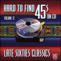 Hard to Find 45's on CD, Vol. 17: Late Sixties Classics - Various Artists