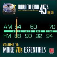 Hard to Find 45s on CD, Vol. 19:  More 70's Essentials - Various Artists