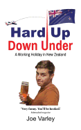 Hard Up Down Under: A Working Holiday in New Zealand