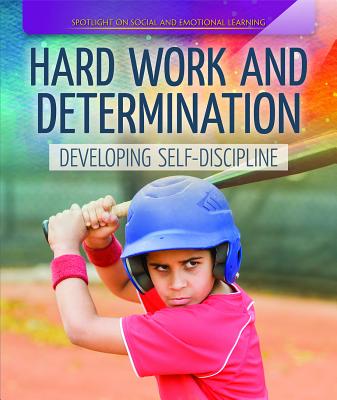 Hard Work and Determination: Developing Self-Discipline - Morlock, Rachael