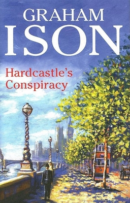 Hardcastle's Conspiracy - Ison, Graham