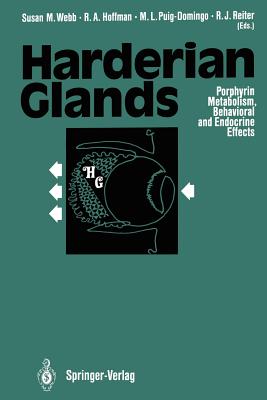 Harderian Glands: Porphyrin Metabolism, Behavioral and Endocrine Effects - Webb, Susan M (Editor), and Hoffman, Roger A (Editor), and Puig-Domingo, Manuel L (Editor)