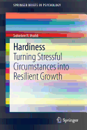 Hardiness: Turning Stressful Circumstances Into Resilient Growth