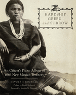 Hardship, Greed, and Sorrow: An Officer's Photo Album of 1866 New Mexico Territory