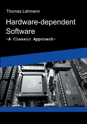 Hardware-dependent Software: A Classical Approach - Lehmann, Thomas