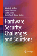 Hardware Security: Challenges and Solutions