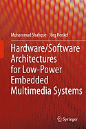 Hardware/Software Architectures for Low-Power Embedded Multimedia Systems