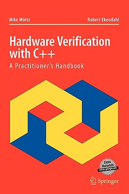 Hardware Verification with C++: A Practitioner's Handbook - Mintz, Mike, and Ekendahl, Robert