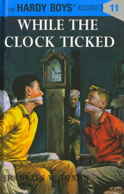 Hardy Boys 11: While the Clock Ticked - Dixon, Franklin W.