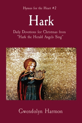 Hark: Daily Devotions for Christmas from Hark the Herald Angels Sing - Harmon, Gwendolyn