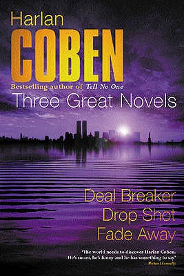 Harlan Coben: Three Great Novels: Deal Breaker, Drop Shot, Fade-Away - Coben, Harlan