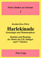 Harlekinade - Genealogie Und Metamorphose: Struktur Und Deutung Des Motivs Bei J.D. Salinger Und V. Nabokov