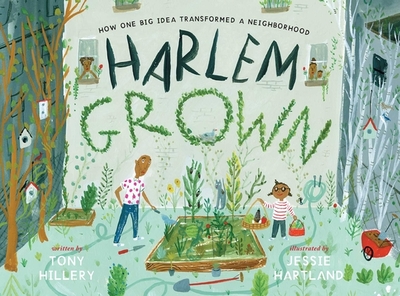 Harlem Grown: How One Big Idea Transformed a Neighborhood - Hillery, Tony