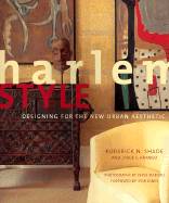 Harlem Style: Designing for the New Urban Aesthetic - Shade, Roderick N, and Arango, Jorge S, and Madero, Peter (Photographer)
