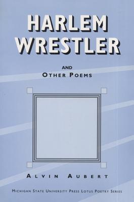 Harlem Wrestler and Other Poems - Aubert, Alvin