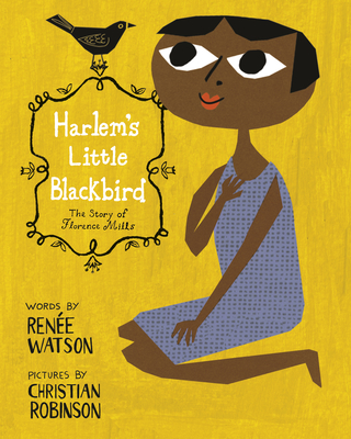 Harlem's Little Blackbird: The Story of Florence Mills - Watson, Rene