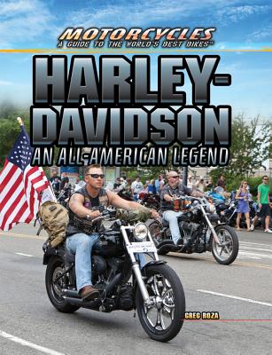 Harley-Davidson: An All-American Legend - Roza, Greg