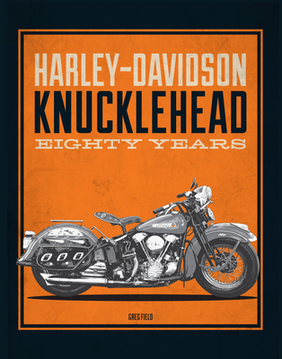 Harley-Davidson Knucklehead: Eighty Years - Field, Greg
