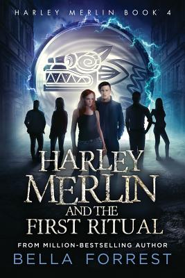 Harley Merlin 4: Harley Merlin and the First Ritual - Forrest, Bella