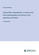 Harlow Niles Higinbotham; A memoir with brief autobiography and extracts from speeches and letters: in large print