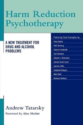 Harm Reduction Psychotherapy: A New Treatment for Drug and Alcohol Problems - Tatarsky, Andrew (Editor)