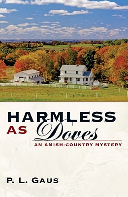 Harmless as Doves: An Amish-Country Mystery - Gaus, P L