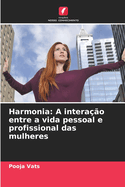 Harmonia: A intera??o entre a vida pessoal e profissional das mulheres