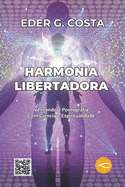 Harmonia Libertadora: Vencendo a Pornografia Com Ci?ncia e Espiritualidade