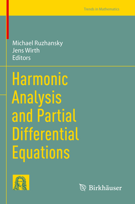 Harmonic Analysis and Partial Differential Equations - Ruzhansky, Michael (Editor), and Wirth, Jens (Editor)