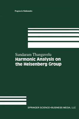 Harmonic Analysis on the Heisenberg Group - Thangavelu, Sundaram (Editor)
