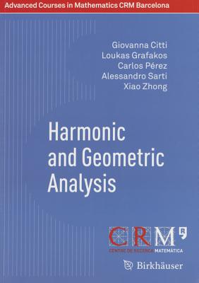 Harmonic and Geometric Analysis - Citti, Giovanna, and Grafakos, Loukas, and Prez, Carlos