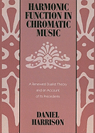 Harmonic Function in Chromatic Music: A Renewed Dualist Theory and an Account of Its Precedents