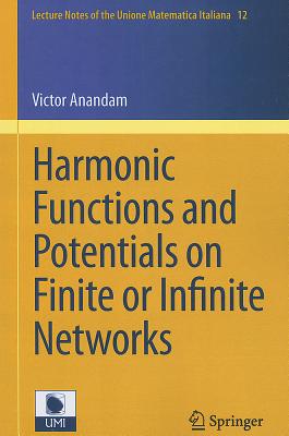 Harmonic Functions and Potentials on Finite or Infinite Networks - Anandam, Victor