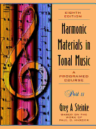 Harmonic Materials in Tonal Music: A Programmed Course: Part 2 - Steinke, Greg A, and Harder, Paul O, Dr.