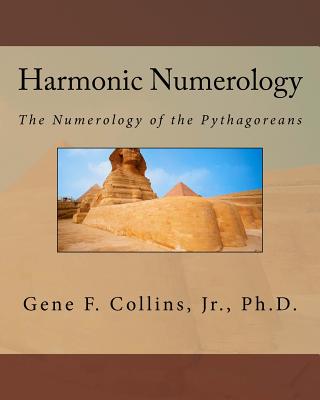 Harmonic Numerology: The Numerology of the Pythagoreans - Collins Jr, Gene F