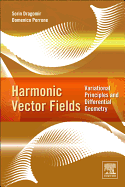 Harmonic Vector Fields: Variational Principles and Differential Geometry