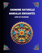 Harmonie Naturelle: Mandalas Enchants: Exploration Mditative de la Vie Florale et des Ailes de la Nature