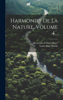 Harmonies De La Nature, Volume 4... - Saint-Pierre, Bernardin De, and Louis Aim Martin (Creator)