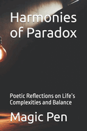 Harmonies of Paradox: Poetic Reflections on Life's Complexities and Balance
